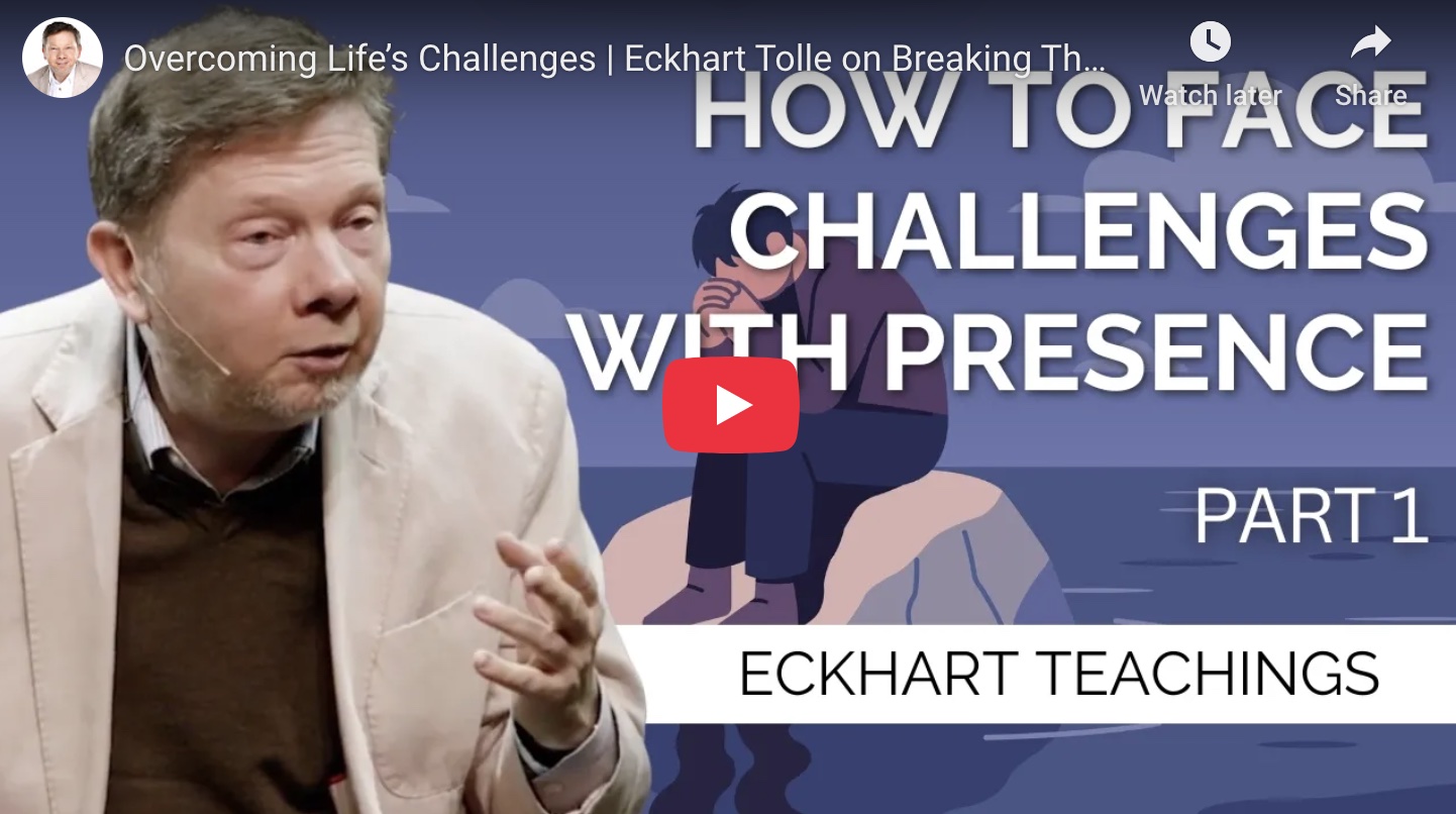 Eckhart Tolle: How to Face Challenges with Presence