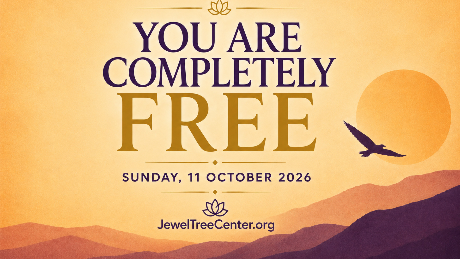 “YOU ARE COMPLETELY FREE” Spiritual Growth Seminar